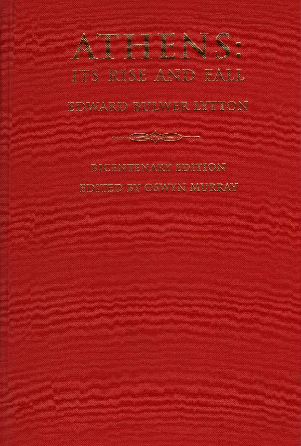 Athens: Its Rise and Fall. With views of the Literature, Philosophy, and Social Life of the Athenian people