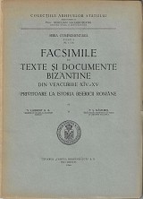 Fascimile de texte si documente Bizantine Din Vea Curile XIV-XV privitoare la istoria biserici Romane