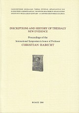 Inscriptions and History of Thessaly. New evidence. Proceedings of the International Symposium in Honor of Professor Christian Habicht