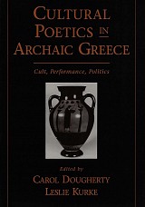 Cultural Poetics in Archaic Greece. Cult, Performance, Politics