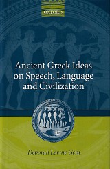 Ancient Greek Ideas on Speech, Language and Civilization