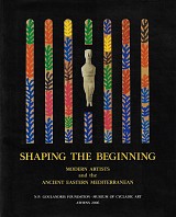 Shaping the Beginning. Modern Artists and the Ancient Eastern Mediterranean. Exhibition catalogue
