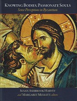 Knowing Bodies, Passionate Souls. Sense Perceptions in Byzantium