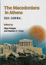 The Macedonians in Athens, 322-229 B.C. Proceedings of an International Conference held at the University of Athens, May 24-26, 2001