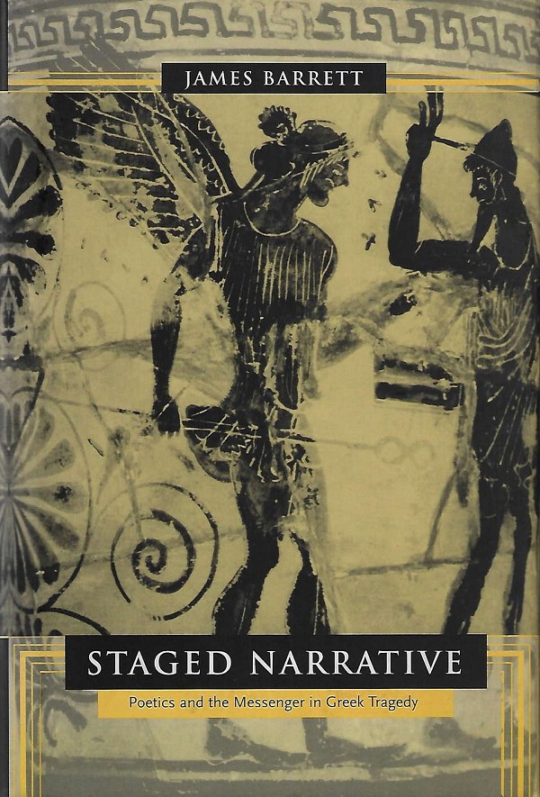 Staged Narrative. Poetics and the Messenger in Greek Tragedy