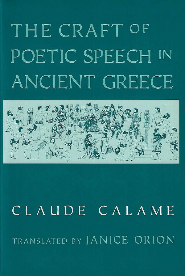 The Craft of Poetic Speech in Ancient Greece