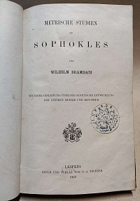 Metrische Studien zu Sophokles. Die genetische Entwicklung der antiken Metrik und Rhythmik
