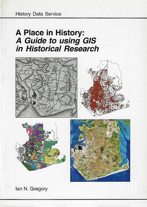 A Place in History: A Guide to using GIS in Historical Research