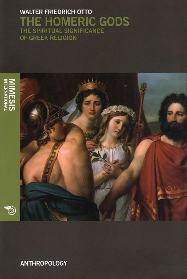The Homeric Gods. The Spiritual Significance of Greek Religion