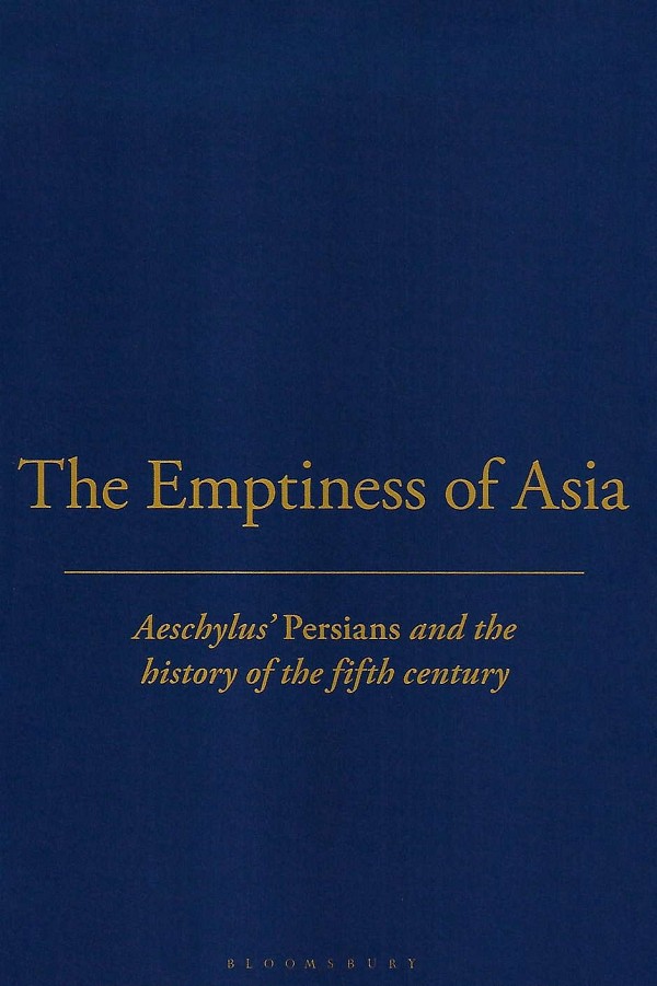 The Emptiness of Asia. Aeschylus Persians and the history of the fifth century