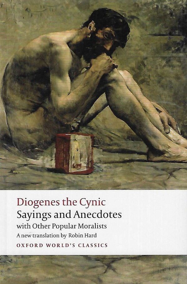 Diogenes the Cynic: Sayings and Anecdotes with Other Popular Moralists