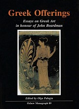 Greek Offerings: Essays on Greek Art in honour of John Boardman