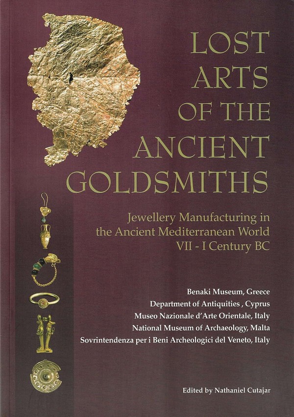 Lost arts of the ancient goldsmiths: Jewellery Manufacturing in the Ancient Mediterranean World (VII-I Century BC)