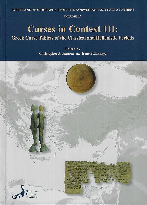Curses in Context III: Greek Curse Tablets of the Classical and Hellenistic Periods