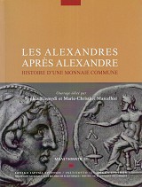 Les Alexandres après Alexandre. Histoire d’une monnaie commune.