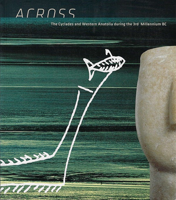 Across: the Cyclades and Western Anatolia during the 3rd millennium BC.