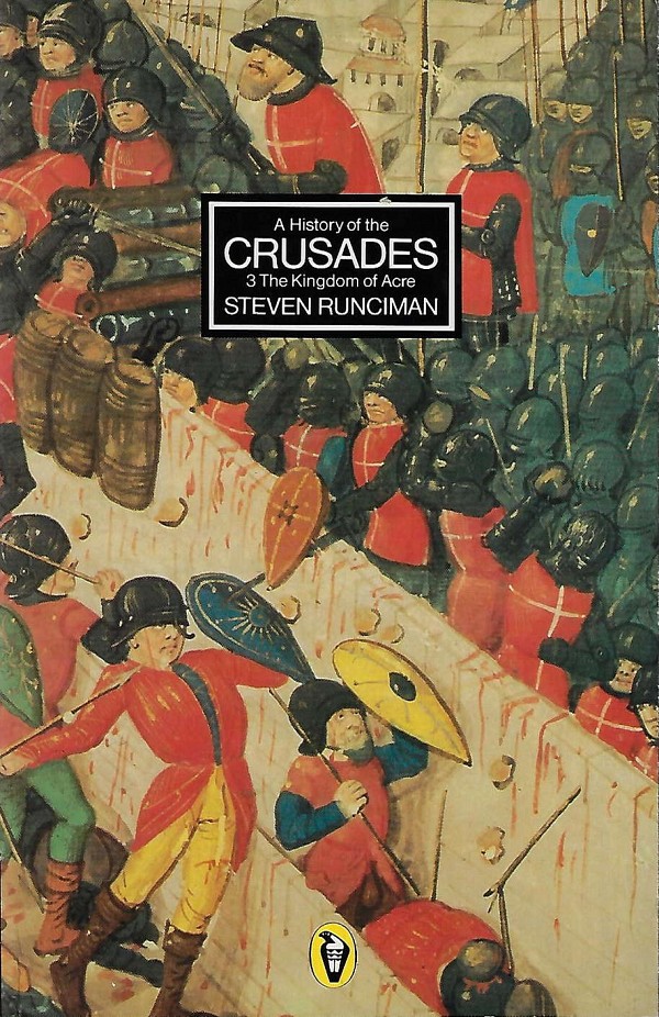 A History of the Crusades: The Kingdom of Acre, and the later Crusades, Volume III