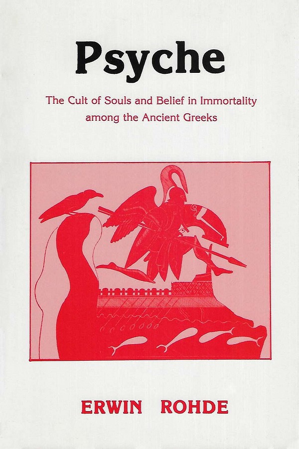 Psyche. The Cult of Souls and Belief in Immortality among the Ancient Greeks