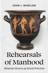 Rehearsals of Manhood.  Athenian Drama as Social Practice