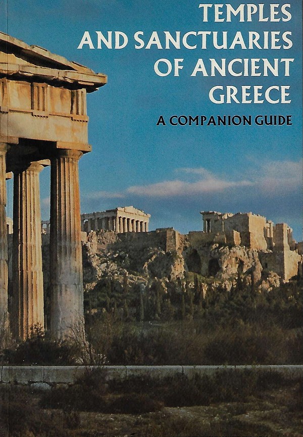 Temples and Sanctuaries of Ancient Greece. A Companion Guide