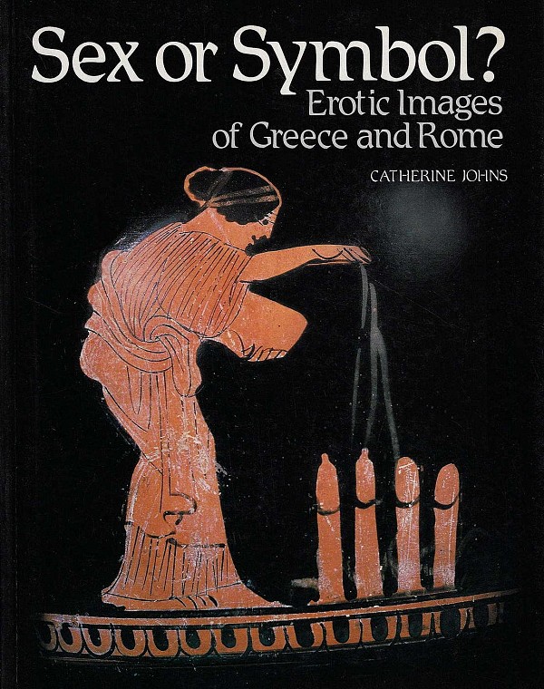Sex or Symbol? Erotic Images of Greece and Rome