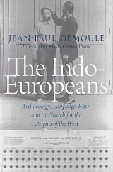 The Indo-Europeans. Archaeology, Language, Race, and the Search for the Origins of the West