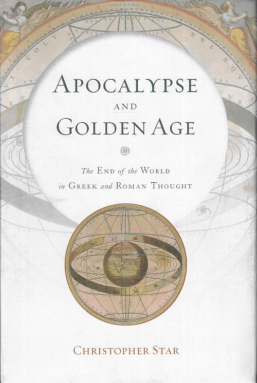 Apocalypse and Golden Age. The End of the World in Greek and Roman Thought