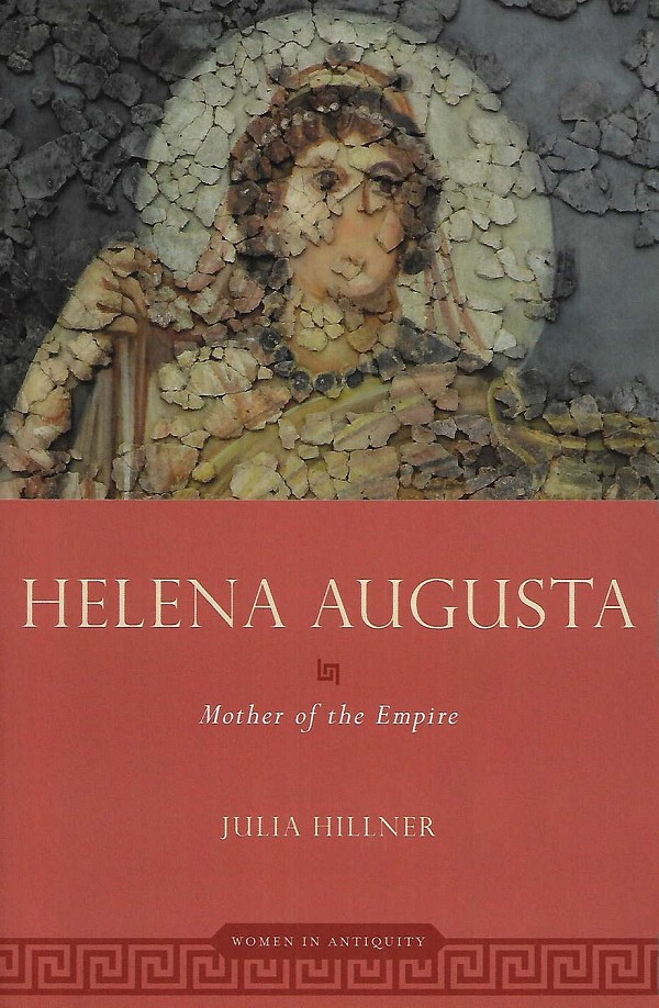 Helena Augusta. Mother of the Empire