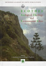 Ecological Theology and Enviromental Ethics Proceedings Kolympari, Crete, Greece Orthodox Academy of Crete (OAC), June2-6 2008