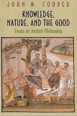 Knowledge, Nature, and the Good: Essays on Ancient Philosophy