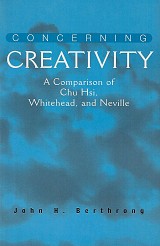 Concerning Creativity. A Comparison of Chu Hsi, Whitehead, and Neville