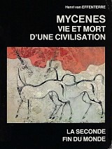 Mycenes. Vie et mort d'une civilisation