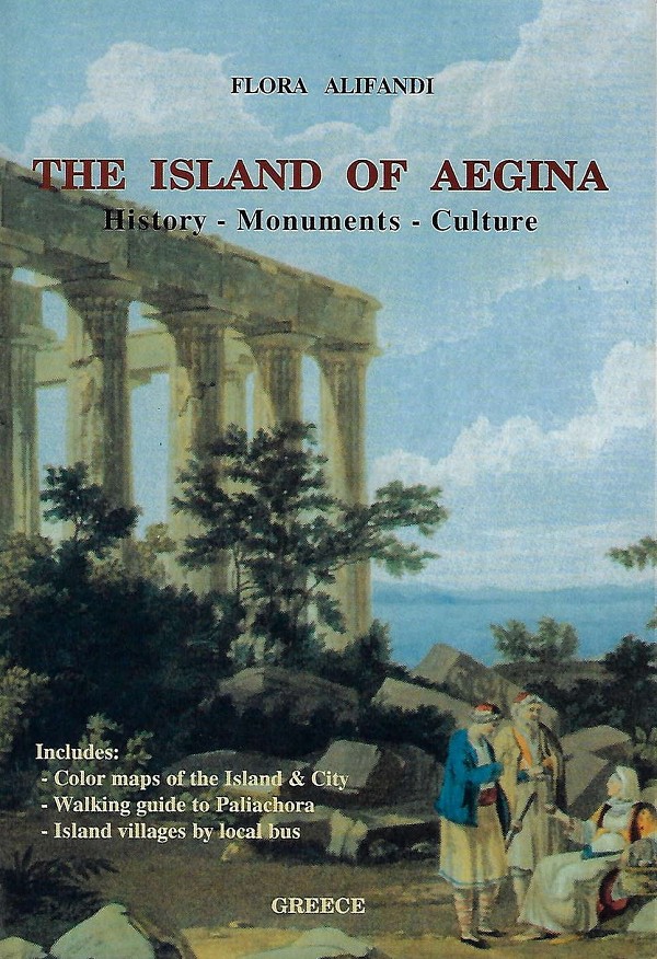 The island of Aegina. History - Monuments - Culture