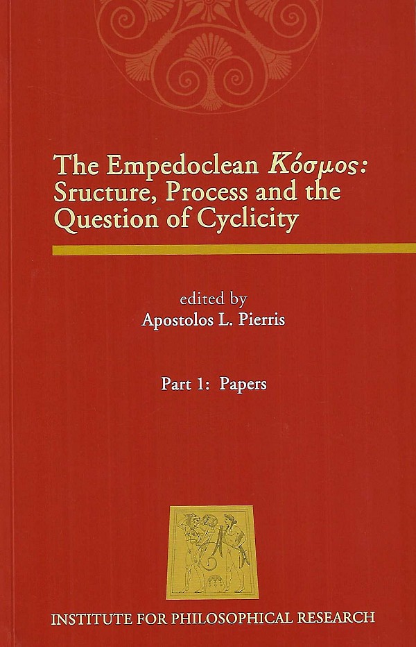 The Empedoclean Kosmos: Structure, Process and the Question of Cyclicity. Part 1: Papers