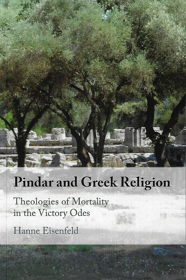 Pindar and Greek Religion. Theologies of Mortality in the Victory Odes