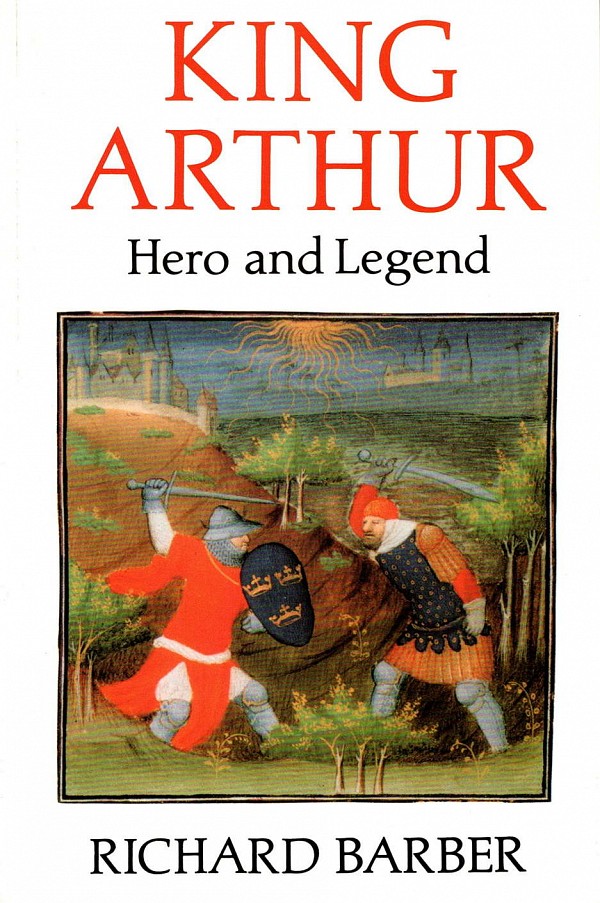 King Arthur. Hero and Legend