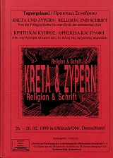 Κρήτη και Κύπρος: Θρησκεία και γραφή -Από την πρώιμη ιστορία έως και το τέλος της αρχαϊκής περιόδου / Kreta und Zypern: Religion und Schrift. Von der Frühgeschichte bis zum Ende der archaischen Zeit. Πρακτικά Συνεδρίου / Tagungsband 26-28.2.1999 in Ohlsta