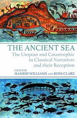 The Ancient Sea. The Utopian and Catastrophic in Classical Narratives and their Reception