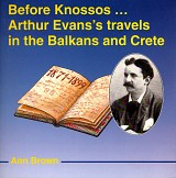 Before Knossos... Arthur Evans's travels in the Balkans and Crete