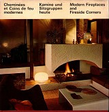 Cheminees et Coins Feu Modernes. Kamine und Sitzgruppen Heute. Moder Firplaces and Fireside Corners