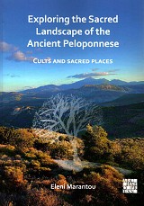 Exploring the Sacred Landscape of the Ancient Peloponnese. Cults and Sacred Places
