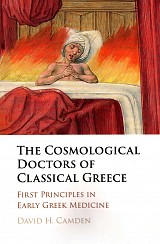 The cosmological doctors of classical Greece. First principles in early greek medicine