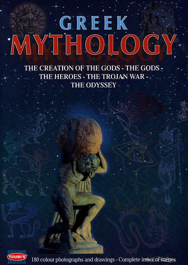 Greek Mythology. The Creation of the Gods, The Gods, The Heroes, The Trojan War, The Odyssey