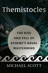 Themistocles. The Rise and Fall of Athens’s Naval Mastermind