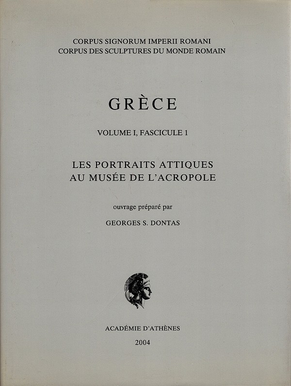Corpus Signorum Imperii Romani. Corpus des Sculptures du monde romain. Grèce, Volume I, Fasc. 1- Les portraits attiques au Musée de l’Acropole