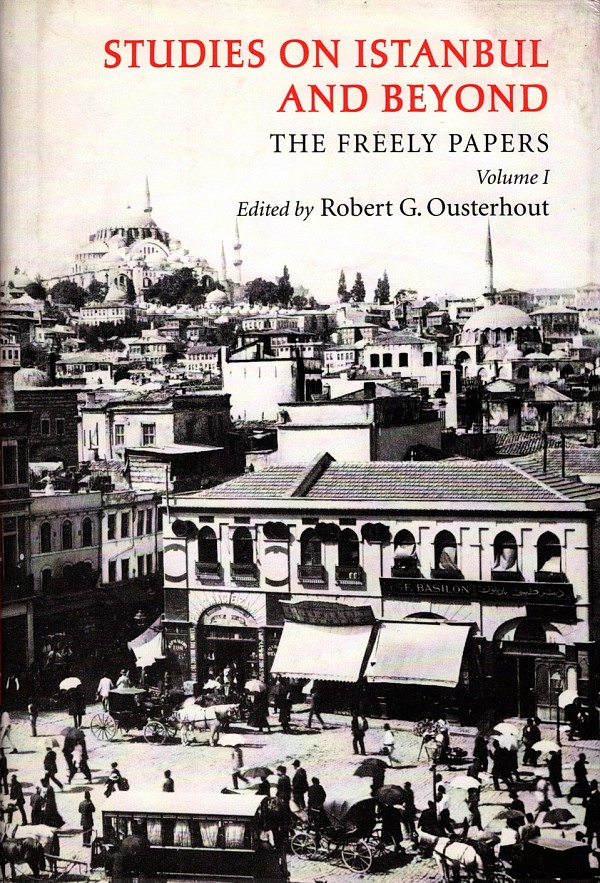Studies on Istanbul and beyond. The Freely papers volume I
