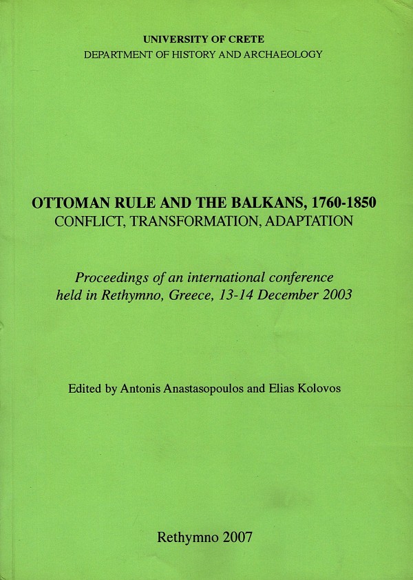 Ottoman Rule and the Balkans, 1760-1850. Conflict, Transformation, Adaptation