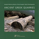 Ancient Greek Quarries. Work and Space organisation, quarrying and stone cutting techniques, methods of transport, cost, dissemination and use of rocks