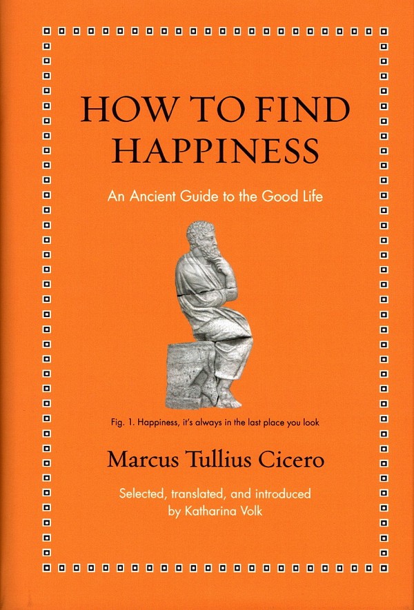 How to find Happiness. An Ancient Guide to the Good Life