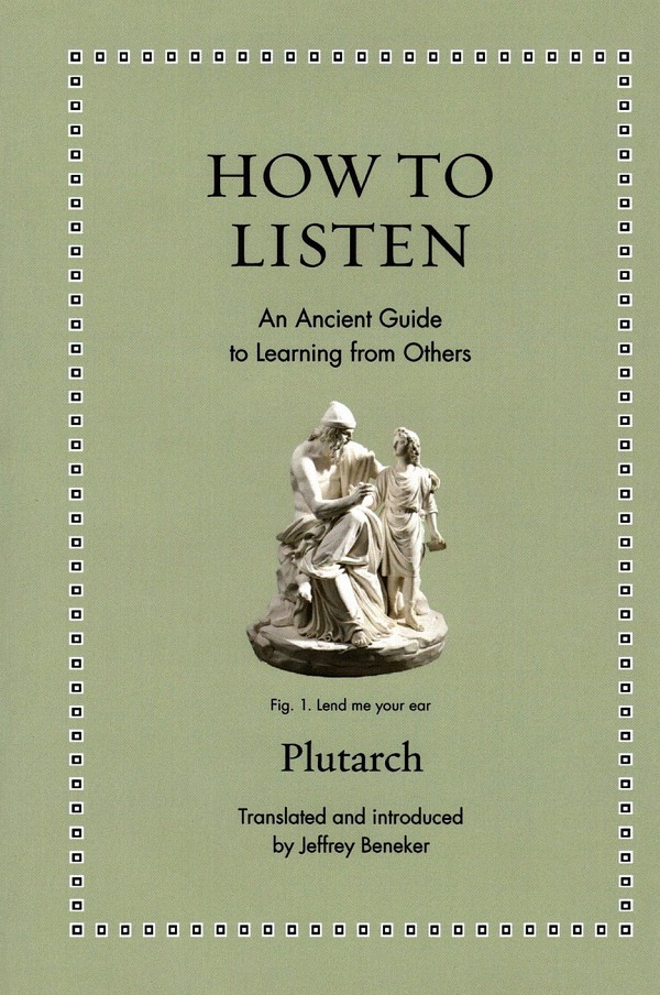 How to Listen. An Ancient Guide to Learning from Others